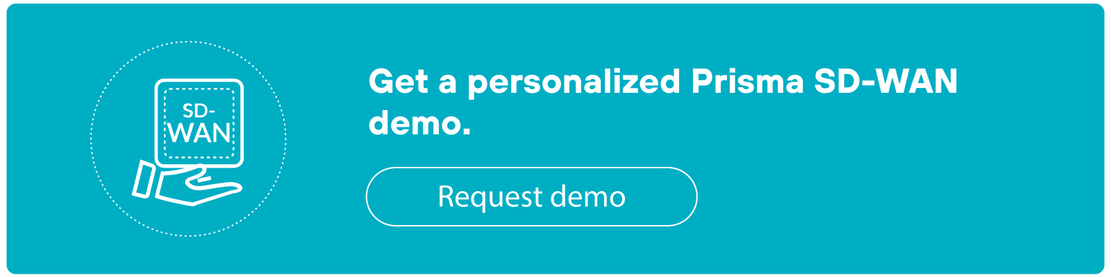 Teal CTA banner featuring an icon of a hand holding a square labeled 'SD-WAN' on the left. The text reads 'Get a personalized Prisma SD-WAN demo.' Below this text is a button labeled 'Request demo.'